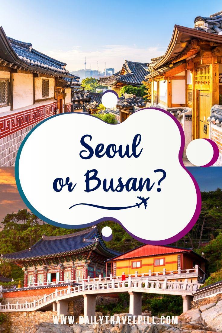 Seoul or Busan - which one to choose?